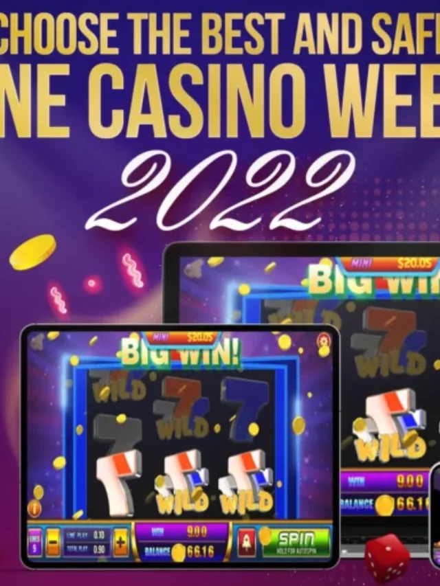 Choose the Best and Safe Online Casino Website 2022