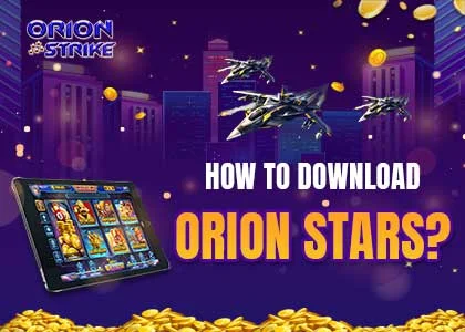 How to download Orion Stars